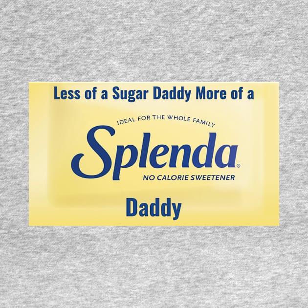 Splenda Daddy not a Sugar Daddy by fabmemes